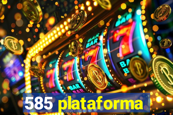 585 plataforma